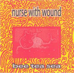 Nurse With Wound : Bee Tea Sea